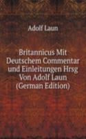 Britannicus Mit Deutschem Commentar und Einleitungen Hrsg Von Adolf Laun (German Edition)