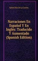 Narraciones En Espanol Y En Ingles: Traducido Y Aumentado (Spanish Edition)