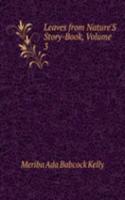 Leaves from Nature'S Story-Book, Volume 3