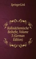 Kolloidchemische Beihefte, Volume 3 (German Edition)