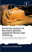 Konservierung einer mit Baumwolle gefüllten ägyptischen Mumie unter Umhüllung