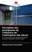 Perception des enseignants de l'influence de l'indiscipline des élèves