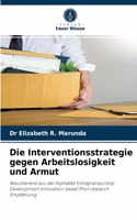 Die Interventionsstrategie gegen Arbeitslosigkeit und Armut
