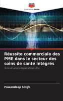 Réussite commerciale des PME dans le secteur des soins de santé intégrés