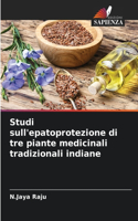Studi sull'epatoprotezione di tre piante medicinali tradizionali indiane