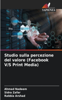 Studio sulla percezione del valore (Facebook V/S Print Media)