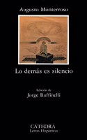 Lo Demas Es Silencio (Letras Hispanicas)