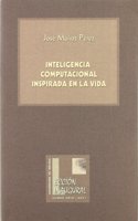 Inteligencia computacional inspirada en la vida (Lecciones Inaugurales) (Spanish Edition): (Lecciones Inaugurales)