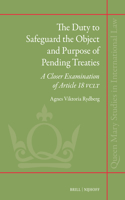 The Duty to Safeguard the Object and Purpose of Pending Treaties: A Closer Examination of Article 18 VCLT(51 Queen Mary Studies in International Law)