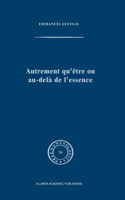 Autrement Qu'être Ou Au-Delà de l'Essence