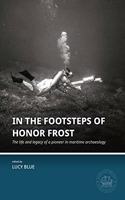 In the Footsteps of Honor Frost: The Life and Legacy of a Pioneer in Maritime Archaeology