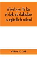treatise on the law of stock and stockholders as applicable to railroad, banking, insurance, manufacturing, commercial, business, turnpike, bridge, canal and other private corporations