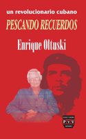 Un revolucionario cubano pescando recuerdos / A Cuban Revolutionary Fishing Memories