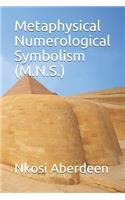 Metaphysical Numerological Symbolism (M.N.S.)