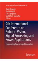 9th International Conference on Robotic, Vision, Signal Processing and Power Applications: Empowering Research and Innovation