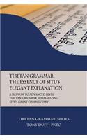 Tibetan Grammar: The Essence of the Elegant Explanation: A Medium to Advanced Level Grammar Text