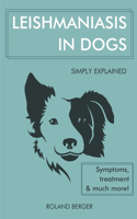 Leishmaniasis in Dogs simply explained - Symptoms, treatment and much more!