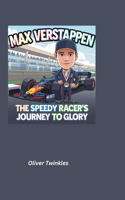 Max Verstappen: The Speedy Racer's Journey to Glory