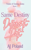 Same Destiny, Different Path: What if they never lost that five years? What if they discovered their destiny sooner?(2 Twists of Destiny)