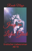 Jessy im Liebes-Glück: Erotischer Liebesroman von Renate Mayr AB 18(2 Jessy Zwischen Lust Und Leiden)