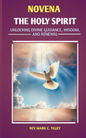 Novena to the Holy Spirit: Unlocking Divine Guidance, Wisdom, and Renewal