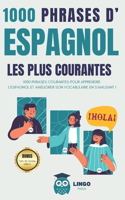 1000 phrases d' ESPAGNOL les plus courantes: 1000 PHRASES COURANTES pour apprendre l'ESPAGNOL et améliorer son vocabulaire en s'amusant ! livre bilingue(Un Voyage Linguistique Avec Lingo Facile !)
