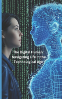 Digital Human: Navigating Life in the Technological Age