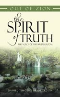 Out of Zion the Spirit of Truth the Voice of the Bridegroom