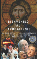 Bienvenido al Apocalipsis: La guía definitiva para sobrevivir al final de los tiempos