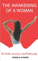 Awakening of a Woman: The Hidden Secrets of a Good Relationship