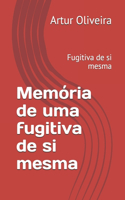 Memória de uma fugitiva de si mesma: Fugitiva de si mesma