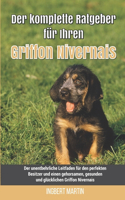 Der komplette Ratgeber für Ihren Griffon Nivernais: Der unentbehrliche Leitfaden für den perfekten Besitzer und einen gehorsamen, gesunden und glücklichen Griffon Nivernais