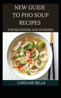 New Guide To PHO Soup Recipes For Beginners And Dummies