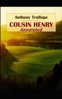 Cousin Henry: Anthony Trollope (Literature, Classics) [Annotated]