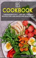 Ibs Cookbook: 7 Manuscripts in 1 - 300+ IBS - friendly recipes for a balanced and healthy diet