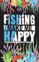 Fishing Make Me Happy Coloring Book for Fishermen with Funny Quotes