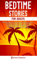 Bedtime Stories for Adults: Relaxing Sleep Stories to Reduce Anxiety And Stress. A Mindfulness Guide to Help Adults Falling Asleep Fast & Deeply with Self-Hypnosis And Guided S