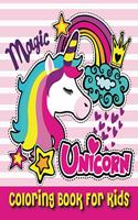 Magic Unicorn Coloring Book For Kids: Who Loved Magic Unicorn (Coloring Book Unicorn)