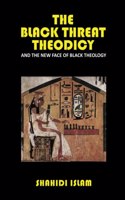 The Black Threat Theodicy