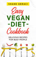 Easy Vegan Diet Cookbook: Delicious Recipes for Busy People
