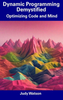 Dynamic Programming Demystified: Optimizing Code and Mind