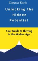 Unlocking the Hidden Potential: Your Guide to Thriving in the Modern Age
