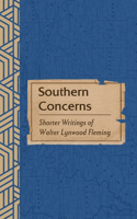 Southern Concerns: Shorter Writings of Walter Lynwood Fleming