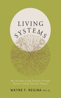 Living Systems: My Decades-Long Journey through Bowen Family Systems Theory