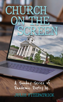 Church on the Screen: A Sunday Series of Pandemic Poetry