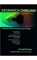 Information Overload! Creating Value with New Information Systems Technology