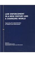 Law Enforcement in a New Century and a Changing World: Improving the Administration of Federal Law Enforcement, Report of the Commission on the Advancement of Federal Law Enforcement