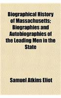 Biographical History of Massachusetts (Volume 1); Biographies and Autobiographies of the Leading Men in the State