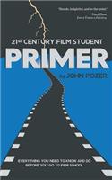 21st Century Film Student PRIMER: Everything You Need to Know and Do Before You Go to Film School