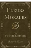 Fleurs Morales (Classic Reprint)